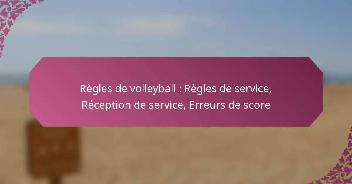 featured-image-regles-de-volleyball-regles-de-service-reception-de-service-erreurs-de-score