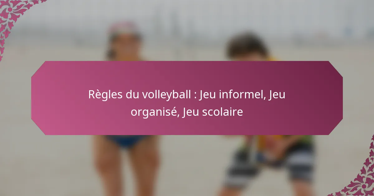featured-image-regles-du-volleyball-jeu-informel-jeu-organise-jeu-scolaire
