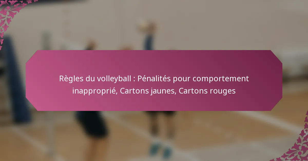 featured-image-regles-du-volleyball-penalites-pour-comportement-inapproprie-cartons-jaunes-cartons-rouges
