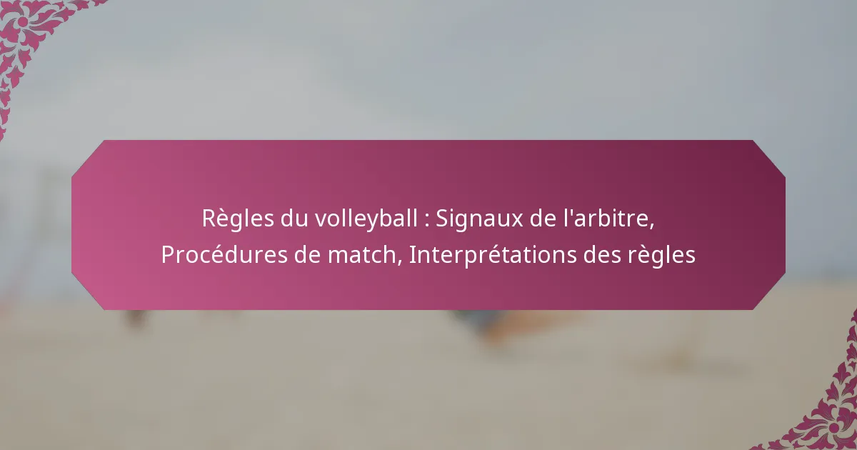 featured-image-regles-du-volleyball-signau-de-larbitre-procedures-de-match-interpretations-des-regles