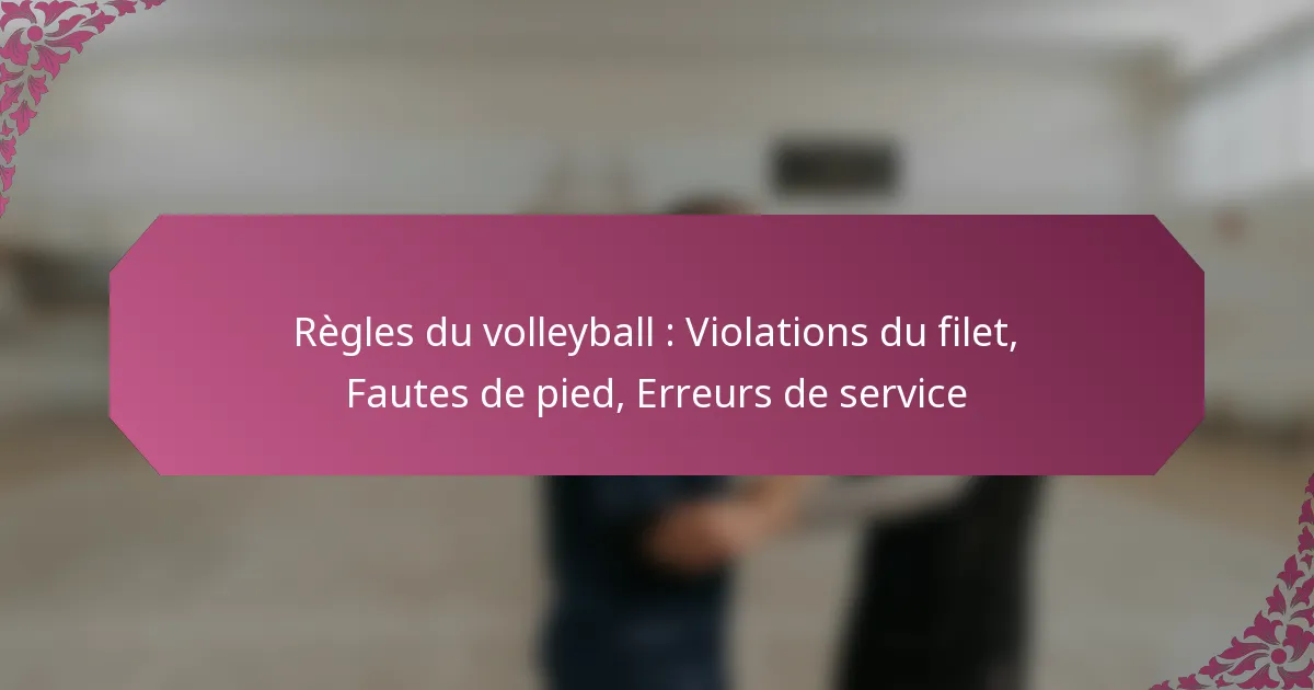 featured-image-regles-du-volleyball-violations-du-filet-fautes-de-pied-erreurs-de-service