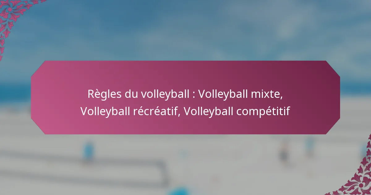 featured-image-regles-du-volleyball-volleyball-mite-volleyball-recreatif-volleyball-competitif