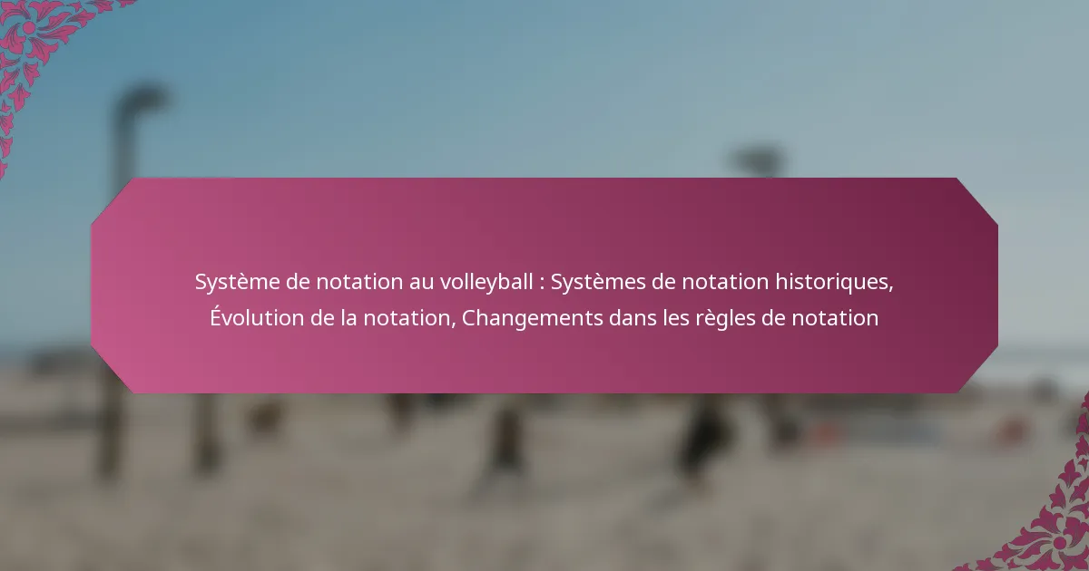 featured-image-systeme-de-notation-au-volleyball-systemes-de-notation-historiques-evolution-de-la-notation-changements-dans-les-regles-de-notation