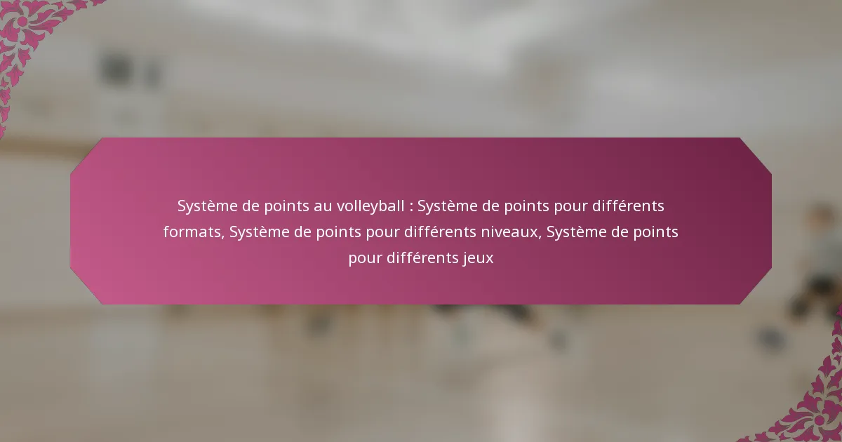 featured-image-systeme-de-points-au-volleyball-systeme-de-points-pour-differents-formats-systeme-de-points-pour-differents-niveau-systeme-de-points-po
