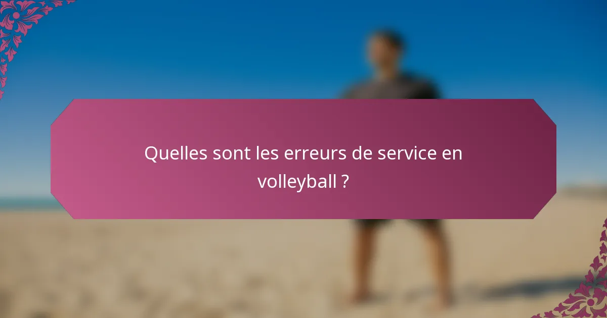 Quelles sont les erreurs de service en volleyball ?