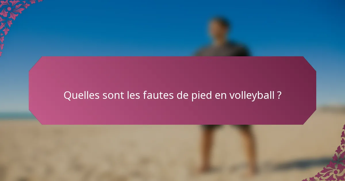Quelles sont les fautes de pied en volleyball ?