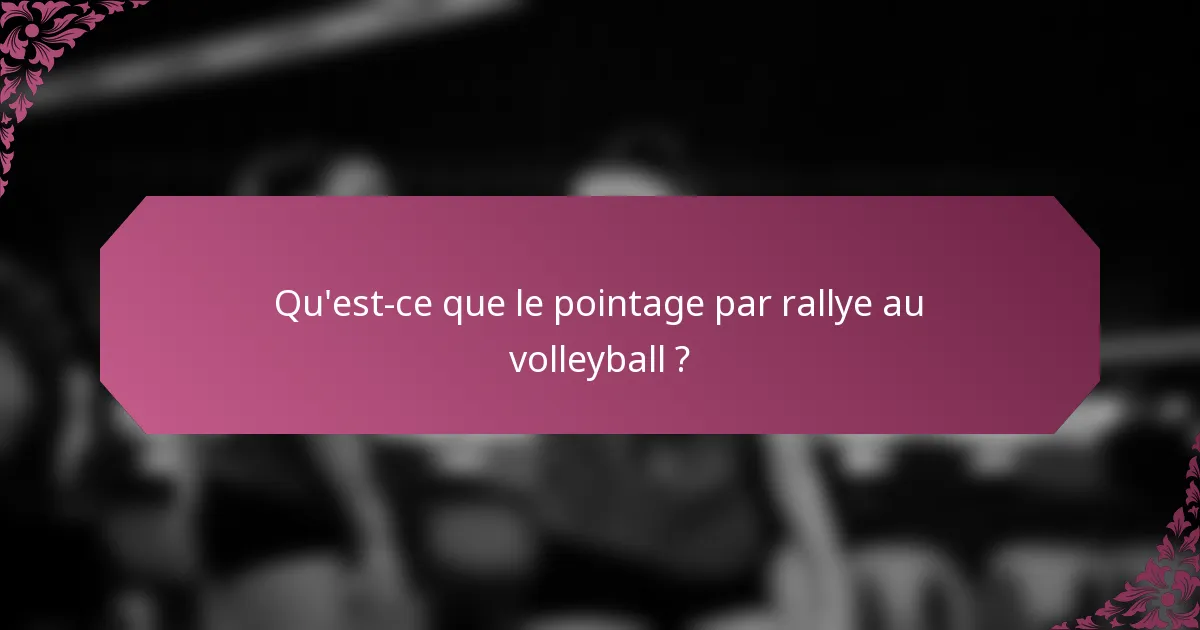 Qu'est-ce que le pointage par rallye au volleyball ?